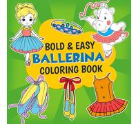 Bold & Easy Ballerina Coloring Book: Graceful Dance Coloring Pages featuring Elegant Ballet Pose Illustrations for All Ages for Stress Relief and Artistic Enjoyment