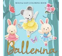 Bold & Easy Ballerina Coloring Book: Graceful Moves Coloring Pages featuring Simple Ballet Dancer Illustrations for Adults Kids and Seniors for Relaxation and Fun