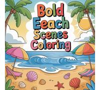 Bold Easy Beach Scenes Coloring: cute coloring book for kids, coloring book for adults, kawaii coloring book, Coloring Book for Adults and Kids, Bold and Easy