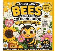Bold & Easy Bees Coloring Book for Adults and Kids: 40 Cute Bee, Flower & Honeycomb Designs with Thick Lines, Big Spaces, and Easy Coloring Page