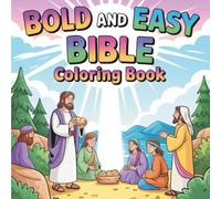 Bold & Easy Bible Coloring Book: 55 Bold and Easy Inspiring Christian Coloring Pages for All Ages - Simple, Uplifting Bible Scenes & Faith Moments