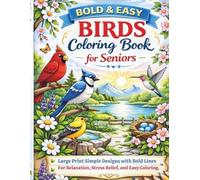 Bold & Easy BIRDS Coloring Book for Seniors: Large Print • Simple Designs • Stress Relief • Easy Coloring Pages for Relaxation & Mindfulness