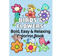 Bold & Easy Birds & Flowers Coloring Book. Simple, Big and Relaxing Designs