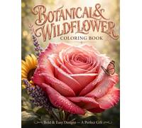 Bold & Easy Botanical & Wildflower Coloring Book: Bold & Easy Botanical & Wildflower Coloring Book Simple Floral Designs for Relaxation, Stress Relief & Creative Fun