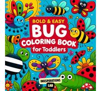 Bold & Easy Bug Coloring Book for Toddlers: Fun First Insect Adventures for Ages 1-3 - Preschool & Kindergarten Activity Book for Boys & Girls