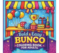 Bold & Easy Bunco Coloring Book for Adults: Stress-Relief for Bunco Babes: Simple and Cozy Moments with Holiday Cheer, Western Flair, and Retro Vibes for Relaxing Between Rounds.