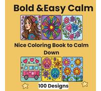 Bold & Easy Calm: A Good, Calming, and Nice Coloring Book to Help You Calm Down with 100 Simple Variety Designs