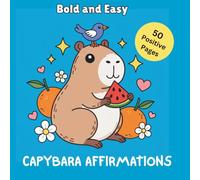 Bold & Easy Capybara Affirmations Coloring Book for Kids Ages 4-8: 50 Cute Coloring Pages with Positive Affirmations, Confidence Building Activities, and Growth Mindset Themes