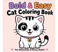Bold & Easy Cat Coloring Book: Simple and Cute Designs for Stress Relief and Relaxation