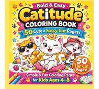 Bold & Easy Catitude Coloring Book: 50 Cute & Sassy Cat Coloring Pages with Funny Positive Sayings for Kids Ages 4 - 8