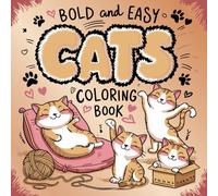 Bold & Easy Cats Coloring Book: for and Kids, Bold and Easy, Simple and Big Designs for Relaxation Featuring Playful Kittens and Their Daily Adventures (Bold & Easy Coloring)
