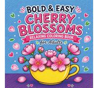 Bold & Easy Cherry Blossoms: Relaxing Coloring Book for Adults: Large Print Cherry Blossom Designs with Bold Lines for Adults and Beginners