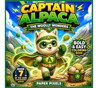 BOLD & EASY CHIBI CAPTAIN ALPACA COLORING BOOK FOR KIDS :: BOOK 7 OF CHIBI SUPERHERO SERIES: CAPTAIN ALPACA'S WOOLLY WONDERS