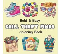 Bold & Easy Chill Thrift Finds Coloring Book: 50 Big and Simple Retro & Vintage Designs | Relaxing and Stress-Free Illustrations for Kids, Teens, & Adults