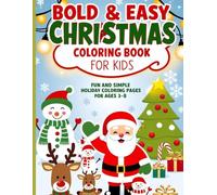 Bold & Easy Christmas Coloring Book for Kids: Fun and Simple Holiday Coloring Pages with Santa, Reindeer, Snowmen & More for Ages 3-8: Big, Bold, and ... Creativity and Holiday Joy for Little Artists