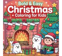 Bold & Easy Christmas Coloring for Kids: Cute Santa, Reindeer, Snowmen & Festive Winter Scenes | Bold Lines, Simple Designs, and Cozy Holiday Cheer (8.5 x 8.5 inch)