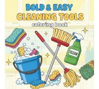 Bold & Easy Cleaning Tools Coloring Book: An Easy Coloring Book Featuring Common Cleaning Supplies with Bold Outlines for Stress-Free Coloring. Bold Lines, Thick Outlines, Easy Coloring