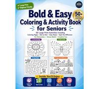 Bold & Easy Coloring & Activity Book for Seniors: 50 Large Print Activities Including Coloring Pages, Dot-to-Dot, Easy Mazes & Spot the Difference for Relaxation, Stress Relief & Creative Fun