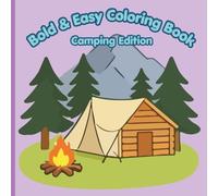 Bold & Easy Coloring Book Camping Edition: Stress relief, great for all ages, relaxing, fun