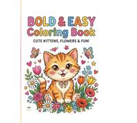 Bold & Easy Coloring Book: Cute & Simple Designs | Mixed Coloring Book with Kittens, Flowers & Fun for Kids and Adults: Large Print, Easy-to-Color Pages for Relaxation, Creativity & Stress Relief