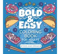 Bold & Easy Coloring Book For Adults: Food, Drink & Snacks For Simple Relaxation & Mindfulness