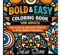 Bold & Easy Coloring Book for Adults: High-Contrast Geometric Patterns for Stress Relief & Mindfulness