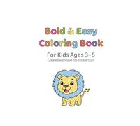 Bold & Easy Coloring Book for Kids Ages 3-5: Big Shapes, Cute Animals, and Simple Fun for Toddlers and Preschoolers