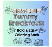 Bold & Easy Coloring Book for Kids and Adults | Delicious Breakfast Foods to Color for Stress Relief and Fun