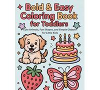Bold & Easy Coloring Book for Toddlers: Cute Animals, Fun Shapes, and Simple Objects for Little Kids