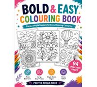 Bold & Easy Coloring Book: Large, Simple Designs for Relaxation, Stress Relief, and Mindful Coloring | Thick Bold Lines | Single-Sided Pages