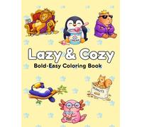 Bold & Easy Coloring Book, Lazy & Cozy Animals: Cute and Simple Animal Designs for Relaxation, Stress Relief and Cozy Coloring Moments