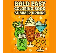 Bold & Easy Coloring Book - Summer Drinks: Fun and Refreshing Summer Beverages to Color for Kids, Teens & Adults