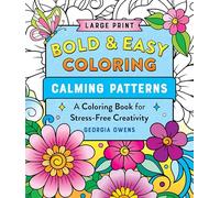 Bold & Easy Coloring: Calming Patterns: A Large Print Coloring Book for Stress-Free Creativity