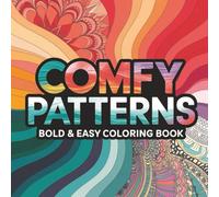 Bold & Easy Comfy Patterns: Coloring Pages For Teens & Adults