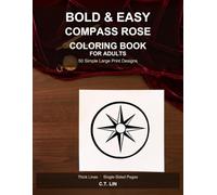 Bold & Easy Compass Rose Coloring Book for Adults: 50 Simple Large Print Compass Rose Designs with Thick Lines - Nautical Roses, Wind Roses and ... Perfect for Seniors and Beginners.