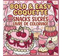 Bold & Easy Coquette : Livre de Coloriage Snacks et Gourmandises: 50 illustrations mignonnes et simples de nourriture, desserts et boissons avec des rubans pour enfants, ados et adultes