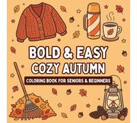 Bold & Easy Cozy Autumn Coloring Book: 50 Large Print Fall Coloring Designs for Seniors and Beginners - Easy, Relaxing Pages for Cozy Creative Time