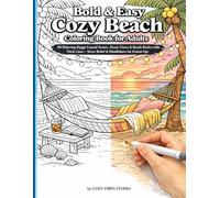 Bold & Easy Cozy Beach Coloring Book for Adults: 50 Relaxing Hygge Coastal Scenes, Ocean Views & Beach Nooks with Thick Lines - Stress Relief & Mindfulness for Grown-Ups