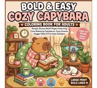 Bold & Easy Cozy Capybara Coloring Book for Adults: Simple Stress Relief Pages Featuring Cute Relaxing Capybaras, Cozy Scenes, Hygge Vibes & Fun Easy Designs