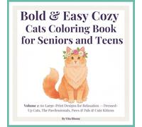 Bold & Easy Cozy Cats Coloring Book for Seniors and Teens: Volume 2: 60 Large-Print Designs for Relaxation - Dressed-Up Cats, The Pawfessionals, Paws & Pals & Cute Kittens
