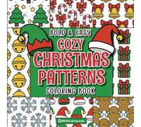 Bold & Easy Cozy Christmas Patterns Coloring Book: Cute & Festive Fun Large Print Pattern Stress Relief Coloring
