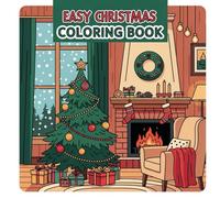 Bold & Easy: Cozy Corners & Christmas: A Simple and Relaxing Coloring Book Featuring Cozy Rooms, Hygge Homes, and Festive Holiday Scenes for Adults and Beginners