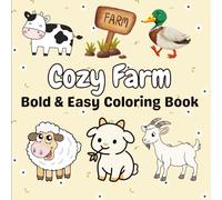 Bold & Easy Cozy Farm Coloring Book: Simple and Relaxing Country Scenes: Big, Clear Farm-Themed Illustrations for Stress Relief and Joy