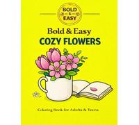 Bold Easy Cozy Flowers Coloring Book: Simple Floral Designs for Relaxation and Stress Relief