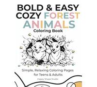 BOLD & EASY COZY FOREST ANIMALS COLORING BOOK: Simple and Relaxing Woodland Animals for Stress Relief - Easy Coloring Pages for Adults and Beginners