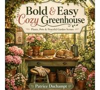Bold & Easy Cozy Greenhouse: Plants, Pots & Peaceful Garden Scenes