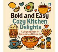Bold & Easy Cozy Kitchen Delights: Large Print Coloring Book featuring Simple Comfort Foods, Steaming Mugs, and Minimalist Baking Scenes for Relaxation and Fun.