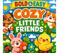 Bold & Easy Cozy Little Friends: Simple, Happy Coloring for Little Hands