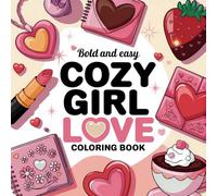 Bold & Easy Cozy Love Coloring Book for Girls: A Fun Valentine’s Day Coloring Experience