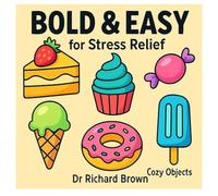 Bold & Easy Cozy Objects for Stress relief: Enjoy Easy and Big Designs to Color - From Adorable Animals to Beautiful Flowers, Scenic Views, Playful Patterns, and More!